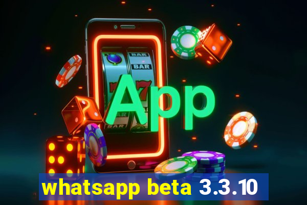 whatsapp beta 3.3.10